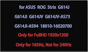 18010-16020700 16' Screen Replacement for ASUS ROG Strix G16 2023 G614J G614JI G614JV G614JV-AS73 G614JI-AS94 LED LCD Screen Replacement Display 40Pin Panel FullHD 1920 1200(165Hz)